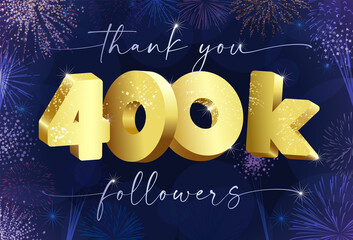Wall Mural - Thank you 400 000 followers creative concept. Bright festive thanks for 400.000 networking likes. 400k subscribers shining golden web sign. 3D luxury digits. Abstract isolated graphic design template.