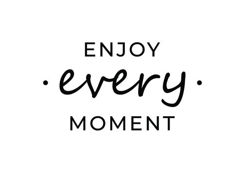 Wall Mural -  - Motivational quote - Enjoy every moment. Inspirational quote for your opportunities.