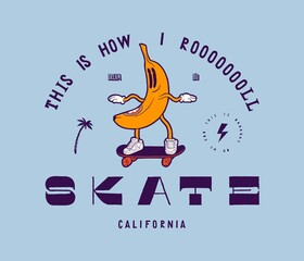 Banana Skater. This is how i roll. Funny tropical fruit character riding skateboard. Vintage typography summer sports t-shirt print vector illustration.