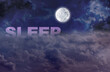 Imagine floating on clouds and sink into a deep sleep - moon and clouds dark night background with a pink SLEEP word sinking into fluffy clouds with copy space for message
