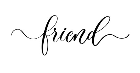Wall Mural - friend - hand lettering inscription, motivation and inspiration positive quote, calligraphy vector i