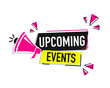 Megaphone colourful banner with text upcoming events. Vector stock illustration