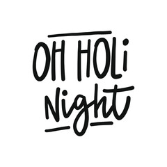 Wall Mural - OH HOLI NIGHT hand drawn phrase. Christmas, New Year postcard, banner lettering