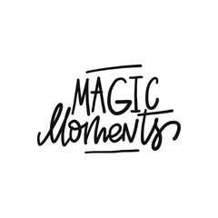 Wall Mural - MAGIC MOMENTS hand drawn phrase. Christmas, New Year postcard, banner lettering