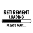 retirement loading please wait logo inspirational quotes typography lettering design
