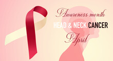 Head And Neck Cancer Awareness Calligraphy Poster Design. Realistic Burgundy And Ivory Ribbon. April Is Cancer Awareness Month. Vector. Vector Illustration