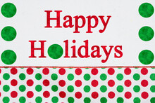 Happy Holidays Greeting With Red And Green Polka Dots