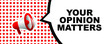 your opinion matters sign on white background	