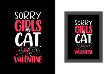 Sorry Girls My Cat Is My Valentine T Shirt, Valentines Day T Shirt, Valentines Day T Shirt Design Quotes, Valentines Day Lettering T Shirt, Valentines Day Typography Quotes,
