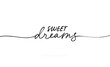 © Anastasiia Hevko - Sweet dreams vector line lettering with swashes. Modern monoline elegant calligraphic vector inscription. Inspirational phrase isolated on white background. Greeting card, t shirt print