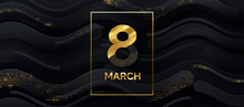 March 8th Women's Day Banner With Black Paper Shapes And Glitters