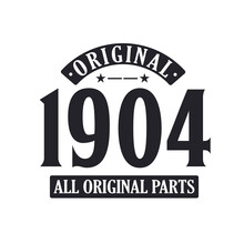 Born In 1904 Vintage Retro Birthday, Original 1904 All Original Parts