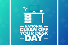 National Clean Off Your Desk Day. Holiday concept. Template for background, banner, card, poster with text inscription. Vector EPS10 illustration.