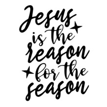 Jesus Is The Reason For The Season Inspirational Quotes, Motivational Positive Quotes, Silhouette Arts Lettering Design