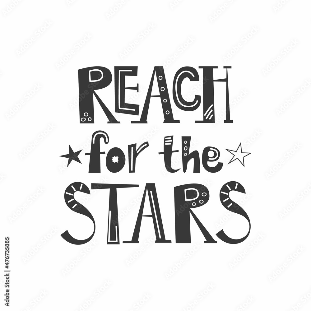 Reach For The Stars vector quote inscription, motivational text on  transparent background. Cute hand drawn phrase. Childish outer space  poster, sticker for note, cup, t shirt Stock Vector | Adobe Stock, image size:1000x1000