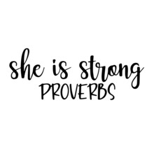 She Is Strong Proverbs Inspirational Quotes, Motivational Positive Quotes, Silhouette Arts Lettering Design