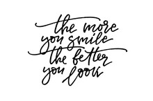 The More You Smile The Better You Look - Handwritten Text. Modern Calligraphy. Inspirational Quote. Isolated On White