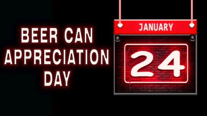 Poster - 24 January, Beer Can Appreciation Day, neon Text Effect on black Background