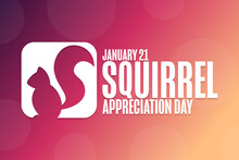 Squirrel Appreciation Day. January 21. Holiday Concept. Template For Background, Banner, Card, Poster With Text Inscription. Vector EPS10 Illustration.