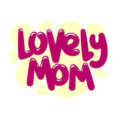 Wall Mural - lovely mom quote text typography design graphic vector illustration
