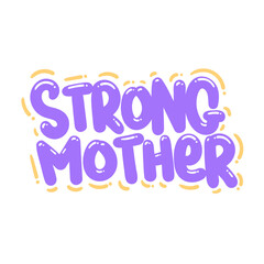 Wall Mural - strong mother quote text typography design graphic vector illustration