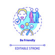 Be friendly concept icon. Be courteous and respectful. Customer service abstract idea thin line illustration. Isolated outline drawing. Editable stroke. Roboto-Medium, Myriad Pro-Bold fonts used