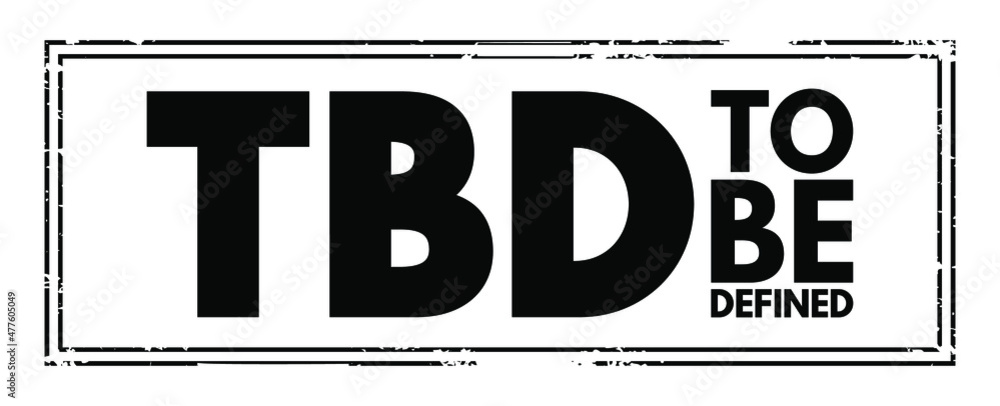 TBD - To Be Defined acronym text stamp, business concept background ...