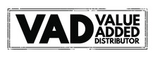 VAD - Value Added Distributor Acronym Text Stamp, Business Concept Background