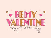 Be My Valentine Quote With Hearts On Pink Background For Happy Valentine's Day Concept.
