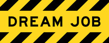 Yellow And Black Color With Line Striped Label Banner With Word Dream Job