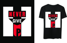 Never Give Up Tshirt Design
