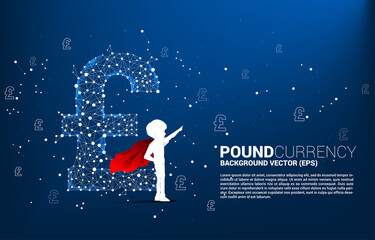 Poster - Silhouette of kid in superhero suit with money pound sterling currency icon from Polygon dot connect line. Concept for future of british financial network connection.