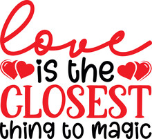 Love Is The Closest Thing To Magic T-shirt Design 