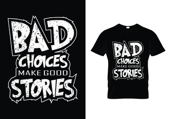 Wall Mural - Bad choices make good stories t shirt designs