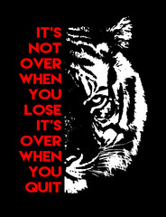 Tiger with motivational Inspirational text , animal black white