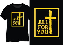 All For You Christian Designs For T-shirts, Posters, And Mugs