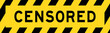 Yellow and black color with line striped label banner with word censored