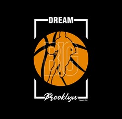 Wall Mural - dream big,basketball sport,brooklyn, typography graphic design, for t-shirt prints, vector illustration