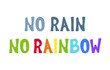 © DiStockTime - No rain no Rainbow quote lettering. Isolated vector illustration. Typographic design for t-shirt, poster, home design