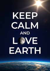 Wall Mural - keep calm and love earth. earth day. elements of this image furnished by nasa.