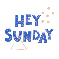 Wall Mural - Hey Sunday inscription. Scandinavian style vector illustration with decorative abstract elements