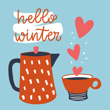Vector Lettering Illustration. Slogan Of Hello Winter. Icon Of Cozy Teapot And Cup With Red Hearts. Every Element Is Isolated. Concept For Teahouse, Social Media, Delivery, Cafe, Restaurant.