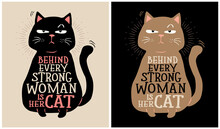 Behind Every Strong Woman Is Her Cat - Cat Lover