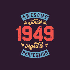 Wall Mural - Awesome since 1949 Aged to Perfection. Awesome Birthday since 1949 Retro Vintage