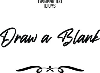 Canvas Print - Draw a Blank idiom in Bold Calligraphic Text Phrase
