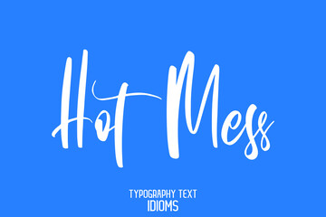 Wall Mural - Hot Mess. Elegant Cursive Typographic Text Phrase idiom on Cyan Background