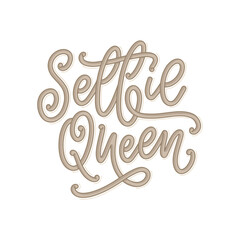 Wall Mural - Selfie Queen lettering. Calligraphy fun design to print on tee, shirt, hoody, poster, sticker, card. Vector