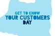 Get to Know Your Customers Day typography on blue background design. Ecommerce conceptual vector illustration. 