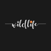 Wildlife Lettering. Handmade Calligraphy Vector Illustration. Good For Female T Shirt, Mug, Scrap Booking, Posters, Textiles, Gifts.