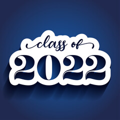 Wall Mural - Class of 2022 Congratulations Graduate - White sticker and isolated dark blue background. 2022 numeral text hand lettering. Class and graduates of 2022 with a graduation cap. 